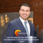 Blogdopa | TJDFT derruba tutela antecipada e empresário Luiz Miranda, fala em tentativa de constrangimento
