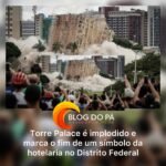 Blogdopa | Ícone da hotelaria brasiliense, Torre Palace é demolido após décadas de história