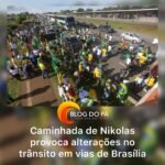 Blogdopa | Trânsito em Brasília sofre mudanças durante caminhada de Nikolas