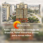 Blogdopa | Do glamour ao abandono: quem está por trás da compra do antigo hotel de luxo de Brasília