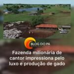 Blogdopa | Império rural: cantor é dono de fazenda avaliada em R$ 350 milhões