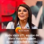 Blogdopa | Mara Maravilha é internada na UTI e equipe mobiliza fãs em corrente de orações
